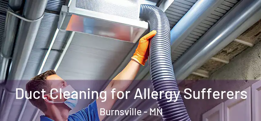  Duct Cleaning for Allergy Sufferers Burnsville - MN